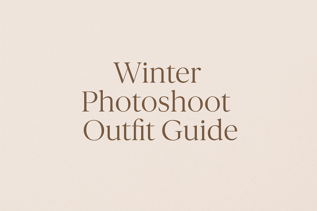 Winter Photoshoot Style Guide: What to Wear For Perfect&nbsp;Photos